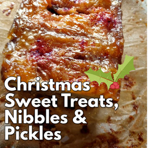 Christmas Sweet Treats, Nibbles & Pickles