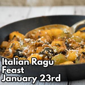 January 23 – Slow Cooked Italian Ragu Feast
